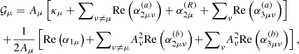 $$ \begin{aligned}&\mathcal{G} _\mu = A_\mu \left[ \kappa _\mu + {{\sum }}_{\nu \ne \mu } \mathrm{Re} \left( \alpha _{2\mu \nu }^{(a)} \right) + \alpha _{2\mu }^{(R)} + {{\sum }}_{\nu } \mathrm{Re} \left( \alpha _{3\mu \nu }^{(a)} \right) \right] \nonumber \\&+ \!\dfrac{1}{2A_\mu } \left[ \mathrm{Re} \left( \alpha _{1\mu } \right)\! +\! {{\sum }}_{\nu \ne \mu } A_\nu ^2 \mathrm{Re} \left( \alpha _{2\mu \nu }^{(b)} \right)\! +\! {{\sum }}_{\nu } A_\nu ^2 \mathrm{Re} \left( \alpha _{3\mu \nu }^{(b)} \right) \right], \end{aligned} $$