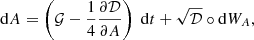$$ \begin{aligned}&\mathrm{d} A = \left(\mathcal{G} - \dfrac{1}{4} \dfrac{\partial \mathcal{D} }{\partial A} \right) \ \mathrm{d} t + \sqrt{\mathcal{D} } \circ \mathrm{d} W_A, \end{aligned} $$