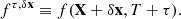 $$ \begin{aligned} f^{\tau ,\delta \mathbf x } \equiv f(\mathbf X +\delta \mathbf x , T+\tau ). \end{aligned} $$
