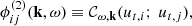 $$ \begin{aligned} \phi _{ij}^{(2)}(\mathbf k ,\omega ) \equiv \mathcal{C} _{\omega ,\mathbf k }( u_{{t},i} ;\ u_{{t},j} ), \end{aligned} $$