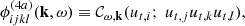 $$ \begin{aligned} \phi _{ijkl}^{(4a)}(\mathbf k ,\omega )&\equiv \mathcal{C} _{\omega ,\mathbf k }( u_{{t},i} ;\ u_{{t},j} u_{{t},k} u_{{t},l} ), \end{aligned} $$
