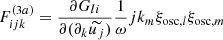 $$ \begin{aligned} F_{ijk}^{(3a)} = \dfrac{\partial G_{li}}{\partial (\partial _k\widetilde{u_j})} \dfrac{1}{\omega } {j}k_m \xi _{\mathrm{osc} ,l} \xi _{\mathrm{osc} ,m} \end{aligned} $$