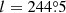 $ l=244{{\overset{\circ}{.}}}5 $