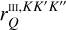 $r_Q^{{\rm{III,}}KK\prime K\prime \prime }$
