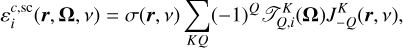 $ \varepsilon _i^{{\rm{sc}}}\left( {r,\Omega ,v} \right) = \sigma \left( {r,v} \right)\sum\limits_{KQ} {{{\left( { - 1} \right)}^Q}} _{Q,i}^K\left( \Omega \right)J_{ - Q}^K\left( {r,v} \right), $
