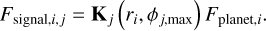 $ {F_{{\rm{signal}},i,j}} = {{\bf{K}}_j}\left( {{r_i},{\phi _{j,\max }}} \right){F_{{\rm{planet}},i}}. $