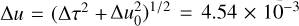 Mathematical equation: ${\rm{\Delta }}u = {\left( {{\rm{\Delta }}{\tau ^2} + {\rm{\Delta }}u_0^2} \right)^{{1 \mathord{\left/ {\vphantom {1 2}} \right. \kern-\nulldelimiterspace} 2}}} = 4.54 \times {10^{ - 3}}$