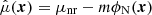 $ \hat{\mu}(\boldsymbol{x}) = \mu_{\mathrm{nr}} - m \phi_{\mathrm{N}}(\boldsymbol{x}) $