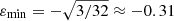 $ \varepsilon_{\mathrm{min}} = - \sqrt{3/32} \approx - 0.31 $
