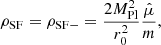 $$ \begin{aligned} \rho _{\mathrm{SF} } = \rho _{\mathrm{SF} -} = \frac{2 M_{\mathrm{Pl} }^2}{r_0^2} \frac{\hat{\mu }}{m}, \end{aligned} $$