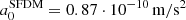 $ a_0^{\mathrm{SFDM}} = 0.87\cdot 10^{-10}\,\mathrm{m}/\mathrm{s}^2 $