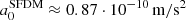 $ a_0^{\mathrm{SFDM}} \approx 0.87 \cdot 10^{-10}\,\mathrm{m}/\mathrm{s}^2 $