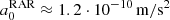 $ a_0^{\mathrm{RAR}} \approx 1.2 \cdot 10^{-10}\,\mathrm{m}/\mathrm{s}^2 $