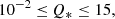$$ \begin{aligned} 10^{-2} \le \,&Q_* \le 15, \end{aligned} $$