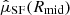 $ \hat{\mu}_{\mathrm{SF}}(R_{\mathrm{mid}}) $