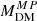 $ M_{\mathrm{DM}}^{MP} $