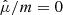 $ \hat{\mu}/m = 0 $