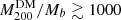 $ M_{200}^{\mathrm{DM}}/M_b \gtrsim 1000 $