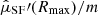 $ \hat{\mu}_{\mathrm{SF}}\prime(R_{\mathrm{max}})/m $