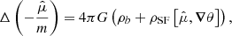 $$ \begin{aligned} \Delta \left( - \frac{\hat{\mu }}{m} \right) = 4 \pi G \left( \rho _b + \rho _{\mathrm{SF} }\left[\hat{\mu }, \boldsymbol{\nabla } \theta \right] \right), \end{aligned} $$
