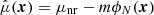 $ \hat{\mu}(\boldsymbol{x}) = \mu_{\mathrm{nr}} - m \phi_N(\boldsymbol{x}) $