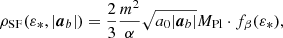 $$ \begin{aligned} \rho _{\mathrm{SF} }(\varepsilon _*, |\boldsymbol{a}_b|) = \frac{2}{3} \frac{m^2}{\alpha } \sqrt{a_0 |\boldsymbol{a}_b|} M_{\mathrm{Pl} } \cdot f_\beta (\varepsilon _*), \end{aligned} $$