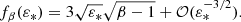 $$ \begin{aligned} f_\beta (\varepsilon _*)&= 3 \sqrt{\varepsilon _*} \sqrt{\beta -1} + \mathcal{O} (\varepsilon _*^{-3/2}). \end{aligned} $$