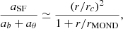 $$ \begin{aligned} \frac{a_{\mathrm{SF} }}{a_b + a_\theta } \simeq \frac{(r/r_c)^2}{1 + r/ r_{\mathrm{MOND} }}, \end{aligned} $$