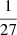 $ \frac{1}{27} $