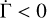 ${\rm{\dot \Gamma &lt; 0}}$