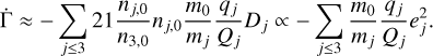 $ {\rm{\dot \Gamma }} \approx - \mathop \sum \limits_{j \le 3} 21{{{n_{j,0}}} \over {{n_{3,0}}}}{n_{j,0}}{{{m_0}} \over {{m_j}}}{{{q_j}} \over {{Q_j}}}{D_j} \propto - \mathop \sum \limits_{j \le 3} {{{m_0}} \over {{m_j}}}{{{q_j}} \over {{Q_j}}}e_j^2. $