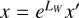$x = {e^{{L_W}}}x\prime $