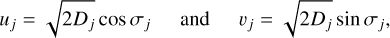 $ {u_j} = \sqrt {2{D_j}} \cos {\sigma _j}\quad and\quad {{\rm{\upsilon }}_j} = \sqrt {2{D_j}} \sin {\sigma _j}, $