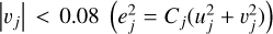 $\left| {{v_j}} \right| &lt; 0.08\left( {e_j^2 = {C_j}\left( {u_j^2 + v_j^2} \right)} \right)$