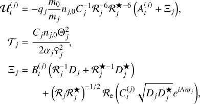 $ \mathcal{U}_t^{(j)}&=-q_j\frac{m_0}{m_j}n_{j,0}C_j^{-1}\R_j^{-6}\R_j^{\bigstar-6}\left(A_t^{(j)}+\Xi_j\right)\!,\\ \hfill \cr \mathcal{T}_j&=\frac{C_jn_{j,0}\Theta_j^2}{2\alpha_j\qoppa_j^2}\!,\\ \hfill \cr \Xi_j&=B_t^{(j)}\left(\R_j^{-1}D_j+\R_j^{\bigstar-1}D_j^{\bigstar}\right)\\ \hfill \cr & \qquad +\left(\R_j\R_j^{\bigstar}\right)^{-1/2}\R_{\text{e}}\left(C_t^{(j)}\sqrt{D_jD_j^{\bigstar}}e^{i\Delta\varpi_j}\right)\!, $