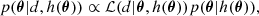 $$ \begin{aligned} p(\boldsymbol{\theta }|d,h(\boldsymbol{\theta })) \propto \mathcal{L} (d|\boldsymbol{\theta },h(\boldsymbol{\theta }))p(\boldsymbol{\theta }|h(\boldsymbol{\theta })), \end{aligned} $$