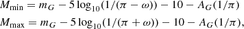 $$ \begin{aligned}&M_{\min }=m_{G}-5\log _{10}(1/(\pi -\omega ))-10-A_{G}(1/\pi ) \nonumber \\&M_{\max }=m_{G}-5\log _{10}(1/(\pi +\omega ))-10-A_{G}(1/\pi ), \end{aligned} $$