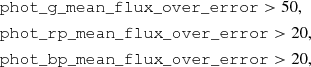 $$ \begin{aligned}&\mathtt {phot\_g\_mean\_flux\_over\_error} >50, \nonumber \\&\mathtt {phot\_rp\_mean\_flux\_over\_error} >20, \nonumber \\&\mathtt {phot\_bp\_mean\_flux\_over\_error} >20, \end{aligned} $$