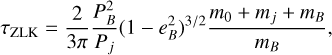 $ {\tau _{{\rm{ZLK}}}} = {2 \over {3\pi }}{{P_B^2} \over {{P_j}}}{\left( {1 - e_B^2} \right)^{3/2}}{{{m_0} + {m_j} + {m_B}} \over {{m_B}}}, $