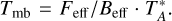 ${T_{{\rm{mb}}}} = {{{F_{{\rm{eff}}}}} \mathord{\left/{\vphantom {{{F_{{\rm{eff}}}}} {{B_{{\rm{eff}}}}}}} \right.\kern-\nulldelimiterspace} {{B_{{\rm{eff}}}}}}T_A^*.$