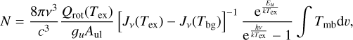 $N = {{8\pi {v^3}} \over {{c^3}}}{{{Q_{{\rm{rot}}}}\left( {{T_{{\rm{ex}}}}} \right)} \over {{g_u}{A_{{\rm{ul}}}}}}{\left[ {{j_v}\left( {{T_{{\rm{ex}}}}} \right) - {J_v}\left( {{T_{{\rm{bg}}}}} \right)} \right]^{ - 1}}{{{e^{{{{E_u}} \over {k{T_{{\rm{ex}}}}}}}}} \over {{e^{{{hv} \over {k{T_{{\rm{ex}}}}}}}} - 1}}\int {{T_{{\rm{mb}}}}d\upsilon ,} $