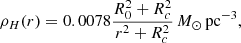 $$ \begin{aligned} \rho _{H}(r) = 0.0078 \frac{R_{0}^{2}+R_{c}^{2}}{r^{2}+R_{c}^{2}}\,M_\odot \,\mathrm{pc}^{-3} , \end{aligned} $$