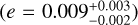 $\left( {e = 0.009_{ - 0.002}^{ + 0.003}} \right)$