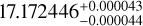 $17.172446_{ - 0.000044}^{ + 0.000043}$