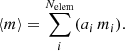 Mathematical equation: $$ \begin{aligned} \langle m \rangle = \sum _i^{N_{\rm elem}} (a_i \, m_i). \end{aligned} $$