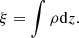 Mathematical equation: $$ \begin{aligned} \xi = \int \rho \mathrm{d}z. \end{aligned} $$