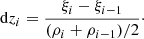 Mathematical equation: $$ \begin{aligned} \mathrm{d}z_{i} = \frac{\xi _i-\xi _{i-1}}{(\rho _i+\rho _{i-1})/2}\cdot \end{aligned} $$