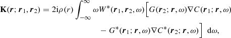 Mathematical equation: $$ \begin{aligned} \mathbf K ({\boldsymbol{r}}; {\boldsymbol{r}}_1, {\boldsymbol{r}}_2) = 2 \mathrm{i} \rho (r) \int _{-\infty }^{\infty } \omega&W^*({\boldsymbol{r}}_1, {\boldsymbol{r}}_2, \omega ) \Bigl [ G({\boldsymbol{r}}_2;{\boldsymbol{r}},\omega ) \nabla C({\boldsymbol{r}}_1;{\boldsymbol{r}},\omega ) \nonumber \\&- G^*({\boldsymbol{r}}_1;{\boldsymbol{r}},\omega ) \nabla C^*({\boldsymbol{r}}_2;{\boldsymbol{r}},\omega ) \Bigr ] \;\text{ d}\omega , \end{aligned} $$