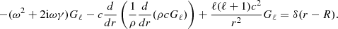 Mathematical equation: $$ \begin{aligned} -(\omega ^2 + 2 \mathrm{i} \omega \gamma ) G_\ell - c \frac{d}{dr} \left( \frac{1}{\rho } \frac{d}{dr} (\rho c G_\ell ) \right) + \frac{\ell (\ell +1) c^2}{r^2} G_\ell = \delta (r-R). \end{aligned} $$
