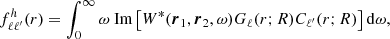 Mathematical equation: $$ \begin{aligned} f_{\ell \ell ^{\prime }}^{h}(r)&= \int _{0}^{\infty } \omega \text{ Im} \left[ W^*({\boldsymbol{r}}_1, {\boldsymbol{r}}_2, \omega ) G_\ell (r; R) C_{\ell ^{\prime }}(r; R) \right] \mathrm{d}\omega , \end{aligned} $$